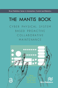 The MANTIS Book (Cyber Physical System Based Proactive Collaborative Maintenance) by Michele Albano, Urko Zurutuza, 9788770043939
