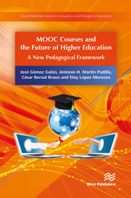 MOOC Courses and the Future of Higher Education (A New Pedagogical Framework) by José Gómez Galán, Antonio H. Martín Padilla, César Bernal Bravo, 9788770043649
