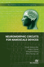 Neuromorphic Circuits for Nanoscale Devices by Pinaki Mazumder, Yalcin Yilmaz, Idongesit Ebong, 9788770043632