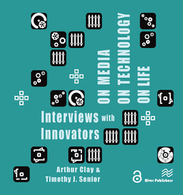 On Media, On Technology, On Life - Interviews with Innovators by Arthur Clay, Timothy J. Senior, 9788770042666