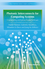 Photonic Interconnects for Computing Systems (Understanding and Pushing Design Challenges) by Gabriela Nicolescu, Mahdi Nikdast, Sébastien Le Beux, 9788770044301