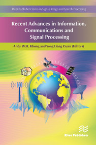 Recent Advances in Information, Communications and Signal Processing by Andy W. H. Khong, Yong Liang Guan, 9788770044028