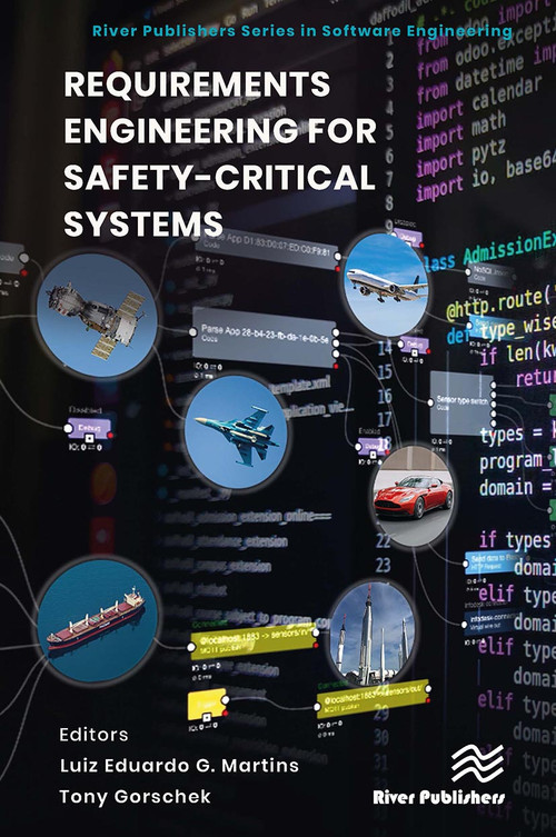 Requirements Engineering for Safety-Critical Systems by Luiz Eduardo G. Martins, Tony Gorschek, 9788770042888