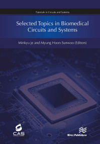 Selected Topics in Biomedical Circuits and Systems - 9788770043175 by Minkyu Je, Myung Hoon Sunwoo, 9788770043175