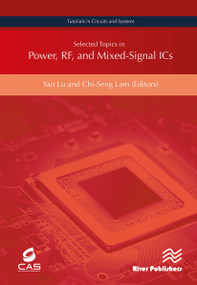 Selected Topics in Power, RF, and Mixed-Signal ICs by Yan Lu, Chi-Seng Lam, 9788770044127