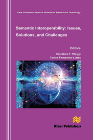 Semantic Interoperability Issues, Solutions, Challenges by Salvatore F. Pileggi, Carlos Fernandez-Llatas, 9788770045278