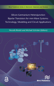 Silicon-Germanium Heterojunction Bipolar Transistors for Mm-wave Systems Technology, Modeling and Circuit Applications by Niccolò Rinaldi, Michael Schröter, 9788770044011