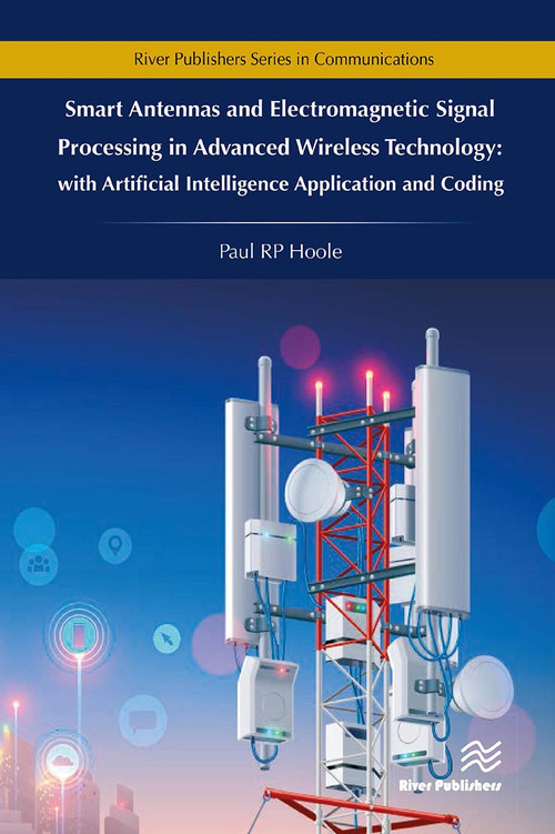 Smart Antennas and Electromagnetic Signal Processing in Advanced Wireless Technology by Paul R.P. Hoole, 9788770042642