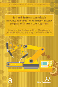 Soft and Stiffness-controllable Robotics Solutions for Minimally Invasive Surgery (The STIFF-FLOP Approach) by Jelizaveta Konstantinova, Helge Wurdemann, Ali Shafti, 9788770043946