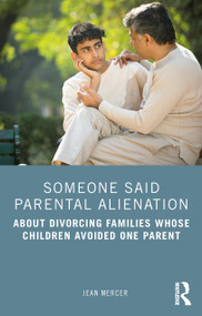 Someone Said Parental Alienation (About Divorcing Families Whose Children Avoided One Parent) by Jean Mercer, 9781032594583