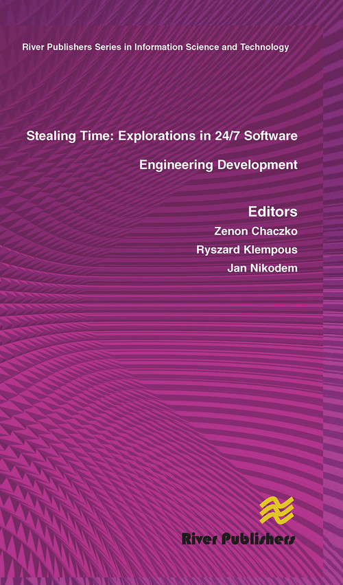 Stealing Time (Exploration in 24/7 Software Engineering Development) by Zenon Chaczko, Ryszard Klempous, Jan Nikodem, 9788770045476