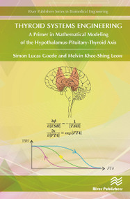 Thyroid Systems Engineering (A Primer in Mathematical Modeling of the Hypothalamus-Pituitary-Thyroid Axis) by Simon Goede, Melvin Khee-Shing Leow, 9788770043984