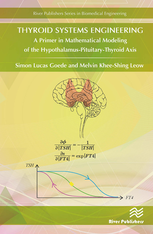 Thyroid Systems Engineering (A Primer in Mathematical Modeling of the Hypothalamus-Pituitary-Thyroid Axis) by Simon Goede, Melvin Khee-Shing Leow, 9788770043984