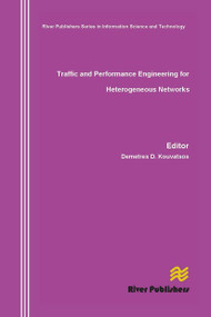 Traffic and Performance Engineering for Heterogeneous Networks by Demetres D. Kouvatsos, 9788770045643