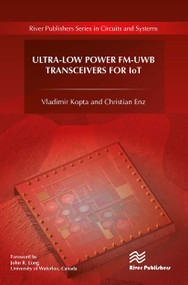 Ultra-Low Power FM-UWB Transceivers for IoT by Vladimir Kopta, Christian Enz, 9788770043458