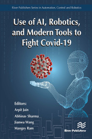Use of AI, Robotics and Modelling tools to fight Covid-19 - 9788770043151 by Arpit Jain, Abhinav Sharma, Jianwu Wang, Mangey Ram, 9788770043151