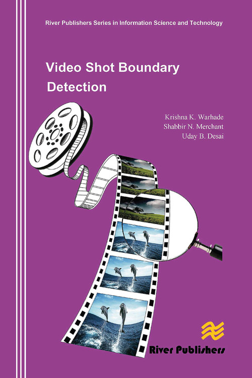 Video Shot Boundary Detection by Krishna K. Warhade, Shabbir N. Merchant, Uday B. Desai, 9788770045353