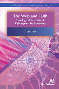 The Web and Faith (Theological Analysis of Cyberspace Technologies) - 9788770043977 by Ayse Kok, 9788770043977