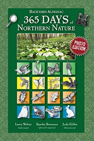 365 Days of Northern Nature (Backyard Almanac: Photo Edition) by Larry Weber, Sparky Stensaas, 9781735349909