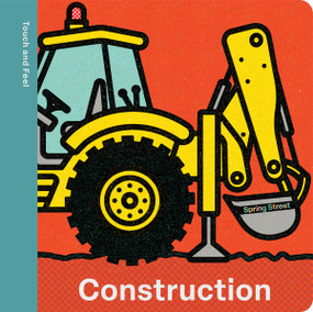 Spring Street Touch and Feel: Construction by Boxer Books, Adam Howling, 9781454712398
