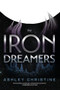 The Iron Dreamers ((Fiction with Unique Characters, Dystopian Sci-fi)) by Ashley Christine, 9781684817382