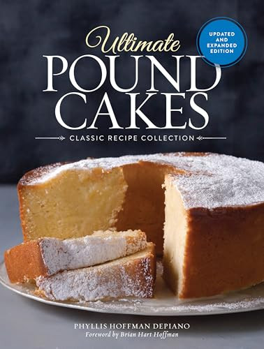 Ultimate Pound Cakes Revised and Expanded Edition (Classic Recipe Collection) by Phyllis Hoffman Depiano, Brian Hart Hoffman, 9798991346924