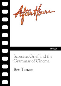 After Hours (Scorsese, Grief and the Grammar of Cinema) - 9781632461711 by Ben Tanzer, 9781632461711