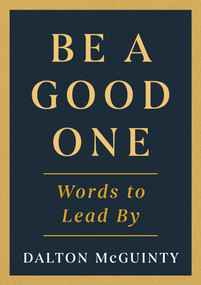 Be a Good One (Words to Lead By) by Dalton McGuinty, 9781459755376