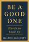 Be a Good One (Words to Lead By) by Dalton McGuinty, 9781459755376