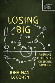 Losing Big (America's Reckless Bet on Sports Gambling) by Jonathan D. Cohen, 9798987053706