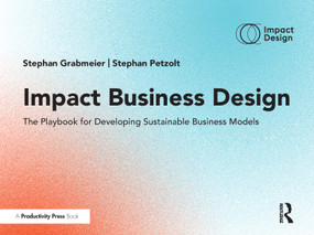 Impact Business Design (The Playbook for Developing Sustainable Business Models) by Stephan Grabmeier, Stephan Petzolt, 9781032959733