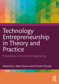 Technology Entrepreneurship in Theory and Practice (Perspectives in Science and Engineering) by J. Mark Munoz, Orestis Terzidis, 9781032376639