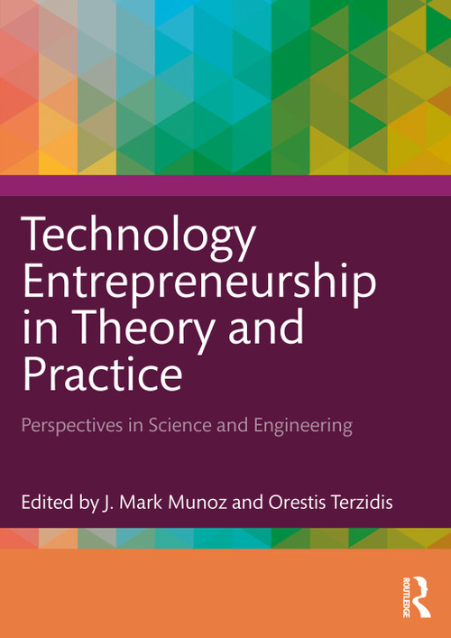 Technology Entrepreneurship in Theory and Practice (Perspectives in Science and Engineering) by J. Mark Munoz, Orestis Terzidis, 9781032376639