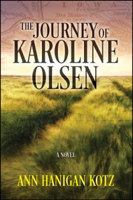 The Journey of Karoline Olsen - 9781960259370 by Ann Hanigan Kotz, 9781960259370