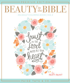 Beauty in the Bible (Adult Coloring Book Volume 2, Premium Edition) by Pen + Paint, Paige Tate & Co., 9781944515157