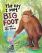 The Day I Met BigFoot (And Made a New Friend) by D. L. Miller, Helen Flook, 9781641240369