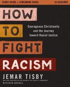 How to Fight Racism Study Guide plus Streaming Video (Courageous Christianity and the Journey Toward Racial Justice) by Jemar Tisby, 9780310174325