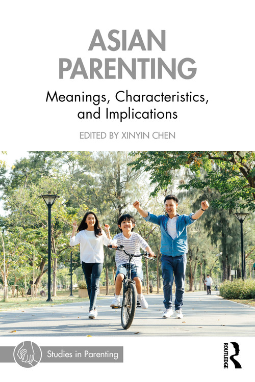 Asian Parenting (Meanings, Characteristics, and Implications) by Xinyin Chen, 9781032469553
