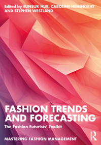 Fashion Trends and Forecasting (The Fashion Futurists' Toolkit) by Eunsuk Hur, Caroline Hemingray, Stephen Westland, 9781032541860