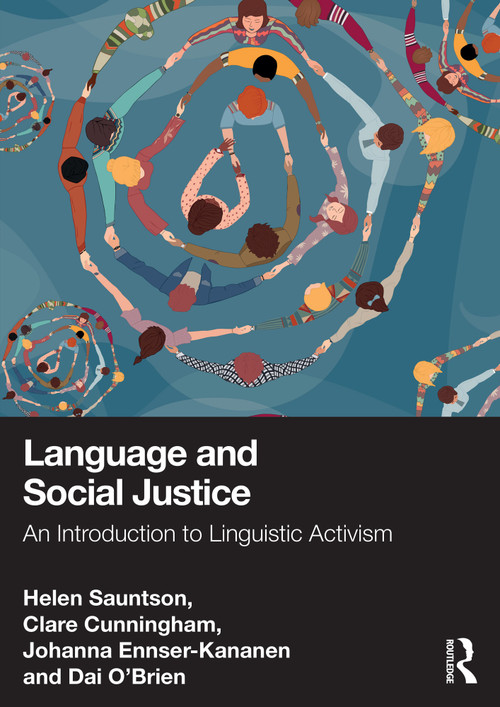 Language and Social Justice (An Introduction to Linguistic Activism) by Helen Sauntson, Clare Cunningham, Johanna Ennser-Kananen, Dai O'Brien, 9781032344379
