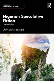 Nigerian Speculative Fiction (The Evolution) by Chukwunonso Ezeiyoke, 9781032955551