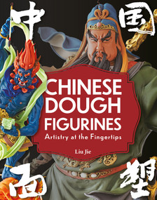 Chinese Dough Figurines (Artistry at the Fingertips) by Jie Liu, 9781487812874