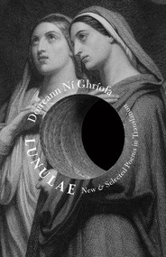 Lunulae (New & Selected Poems in Translation) by Doireann Ní Ghríofa, Brian Ó Conchubhair, Daniela Theinová, 9781943667161