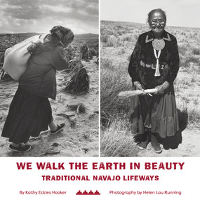 We Walk the Earth in Beauty (Traditional Navajo Lifeways) by Kathy Eckles Hooker, Helen Lau Running, 9798991333603