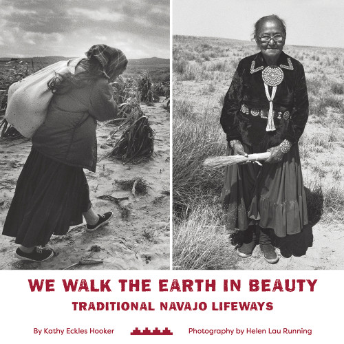 We Walk the Earth in Beauty (Traditional Navajo Lifeways) by Kathy Eckles Hooker, Helen Lau Running, 9798991333603