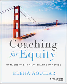 Coaching for Equity (Conversations That Change Practice) by Elena Aguilar, 9781119592273