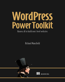 WordPress Power Toolkit (Harness AI to build next-level websites) by Richard Mansfield, 9781633437746