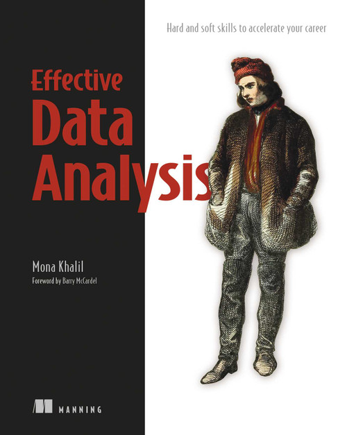 Effective Data Analysis (Hard and soft skills to accelerate your career) by Mona Khalil, 9781633438415