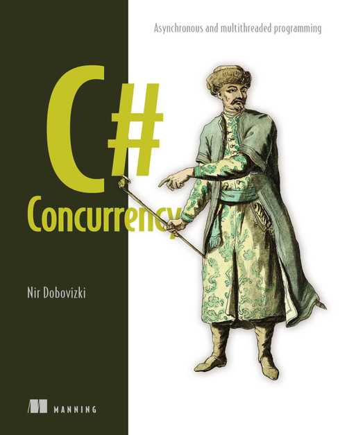 C# Concurrency (Asynchronous and multithreaded programming) by Nir Dobovizki, 9781633438651