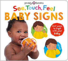 See, Touch, Feel: Baby Signs (First Words to Sign With Your Baby) by Roger Priddy, Priddy Books, 9781684495467